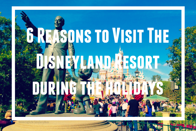 6 Reasons to visit the Disneyland Resort During the Holidays #DisneyHolidays