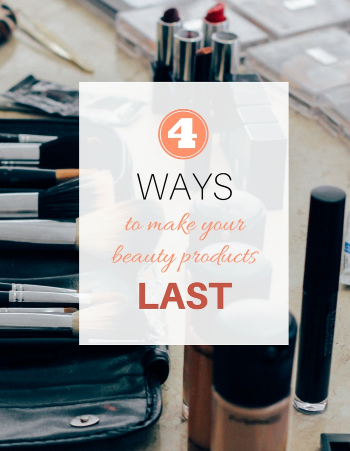 4 Ways to Make Your Beauty Products Last